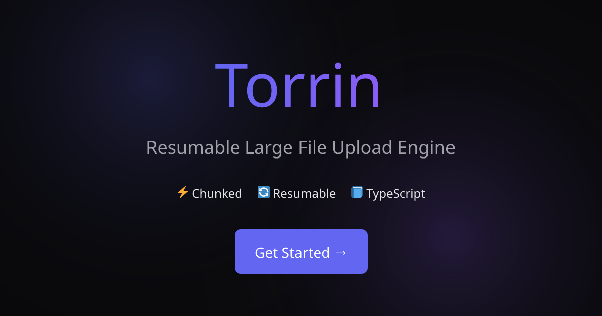 Torrin - Resumable Large File Upload Engine for TypeScript